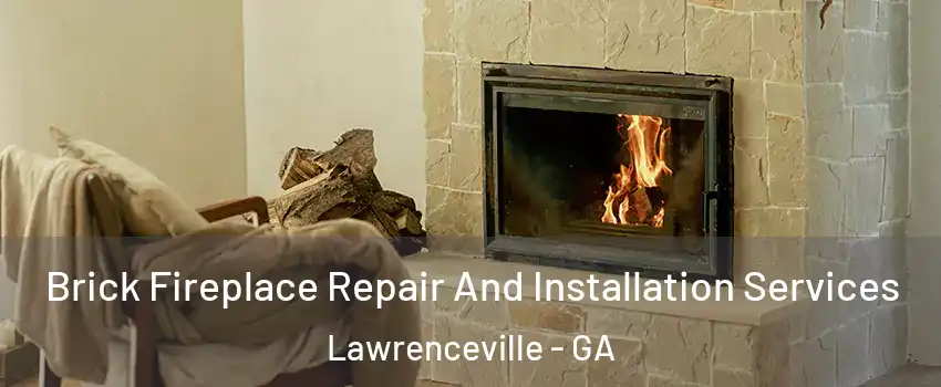  Brick Fireplace Repair And Installation Services Lawrenceville - GA
