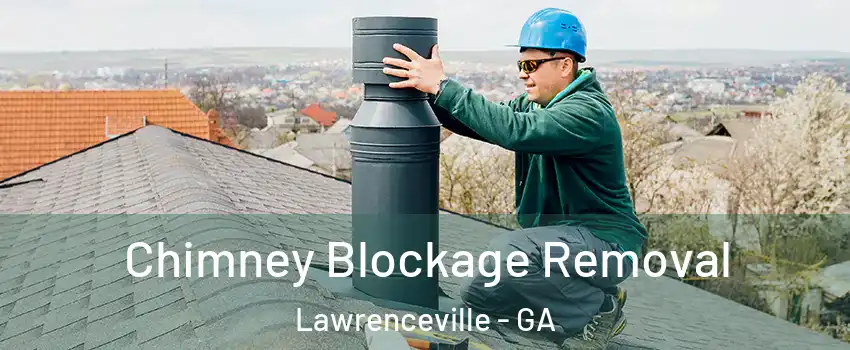  Chimney Blockage Removal Lawrenceville - GA