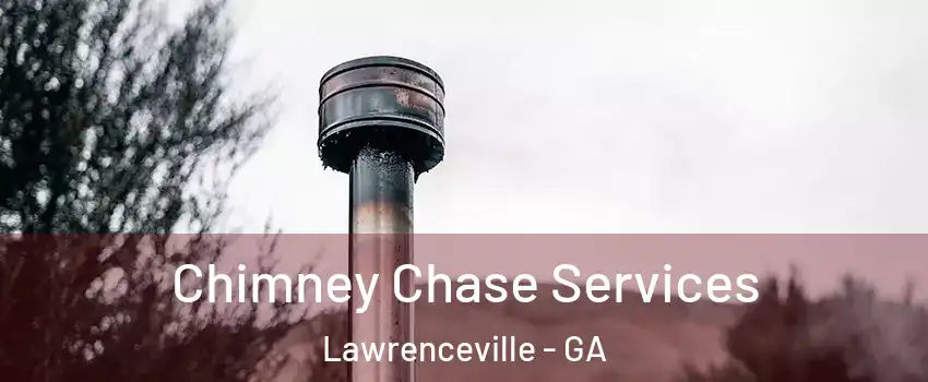  Chimney Chase Services Lawrenceville - GA