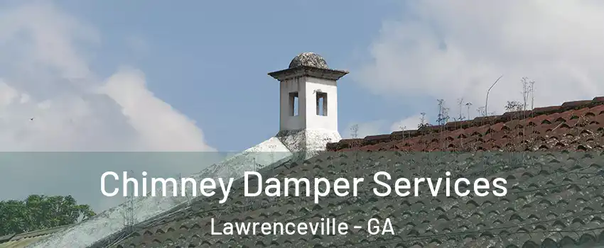  Chimney Damper Services Lawrenceville - GA