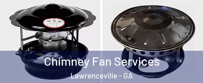  Chimney Fan Services Lawrenceville - GA
