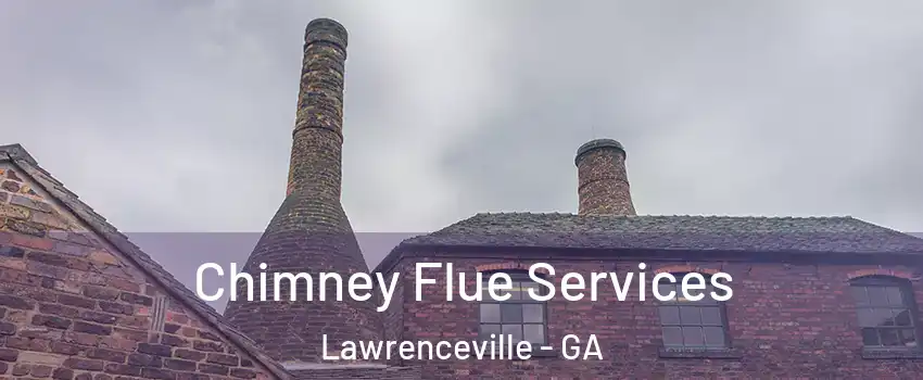  Chimney Flue Services Lawrenceville - GA
