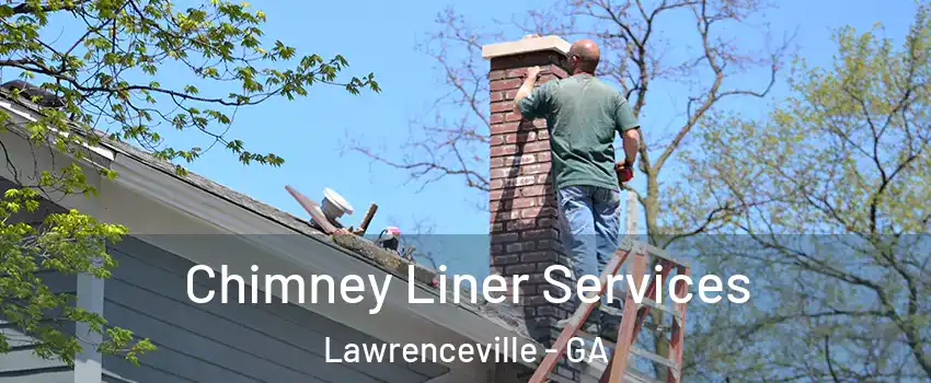  Chimney Liner Services Lawrenceville - GA