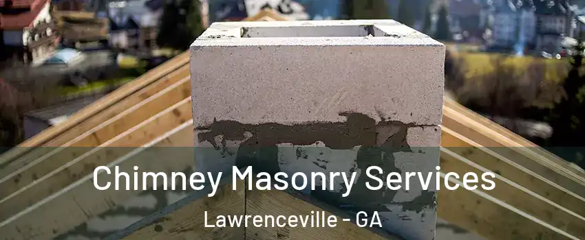 Chimney Masonry Services Lawrenceville - GA