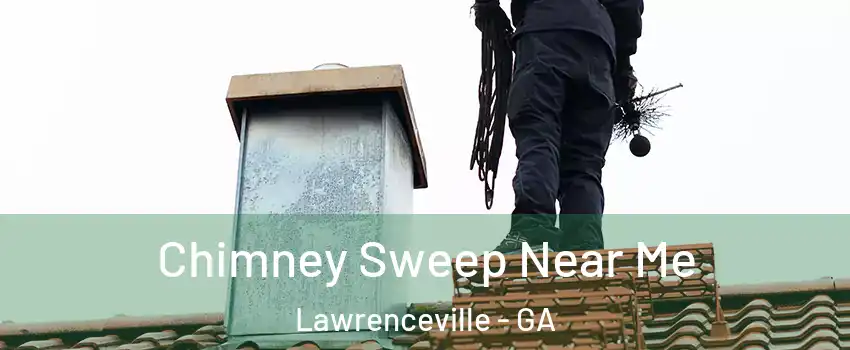  Chimney Sweep Near Me Lawrenceville - GA