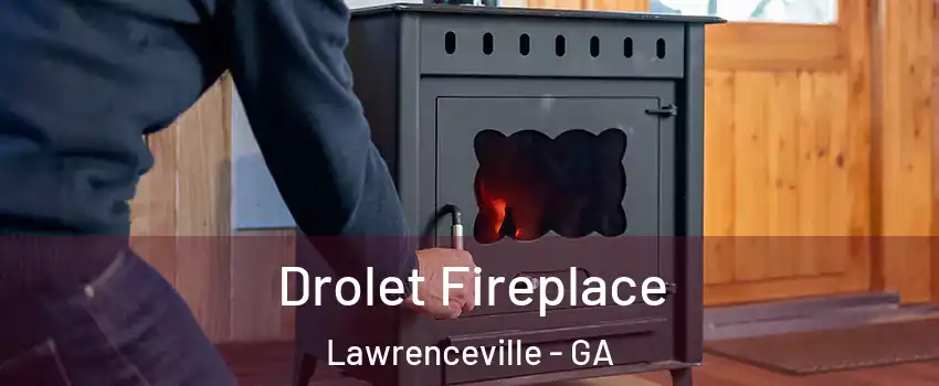  Drolet Fireplace Lawrenceville - GA