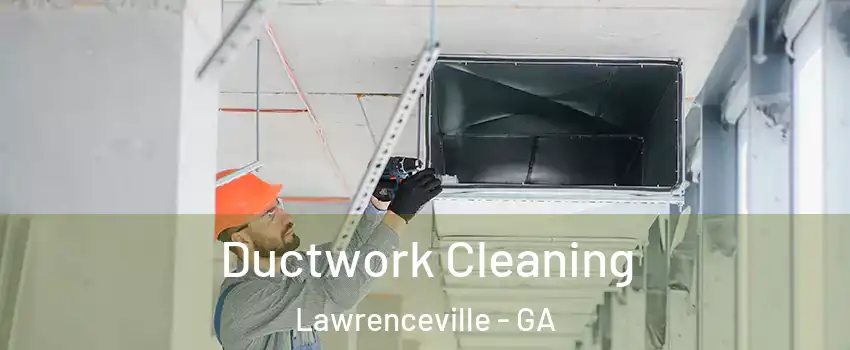  Ductwork Cleaning Lawrenceville - GA