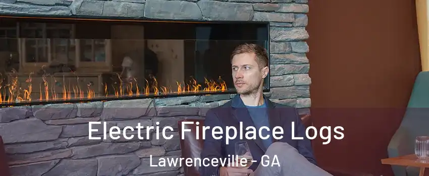  Electric Fireplace Logs Lawrenceville - GA