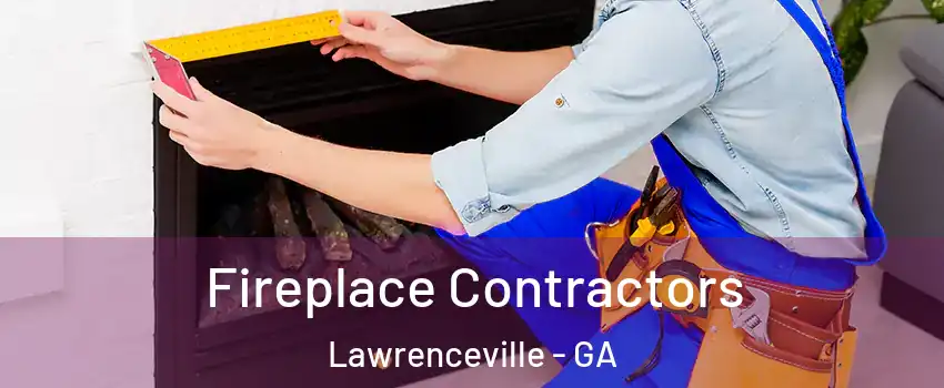  Fireplace Contractors Lawrenceville - GA