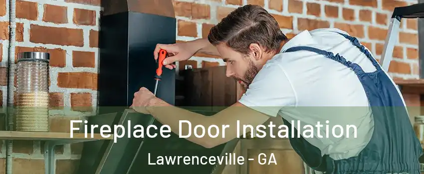  Fireplace Door Installation Lawrenceville - GA