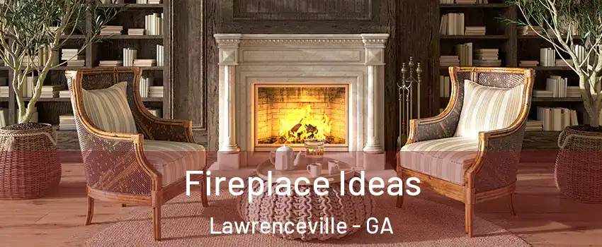  Fireplace Ideas Lawrenceville - GA