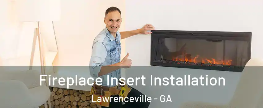  Fireplace Insert Installation Lawrenceville - GA