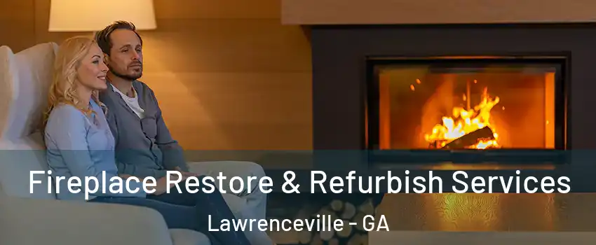  Fireplace Restore & Refurbish Services Lawrenceville - GA
