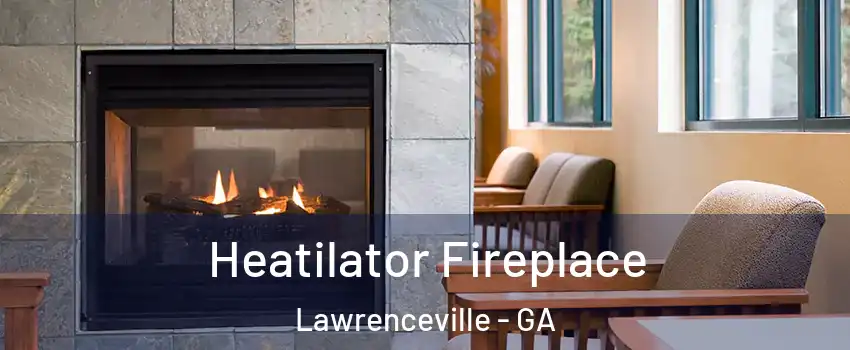  Heatilator Fireplace Lawrenceville - GA