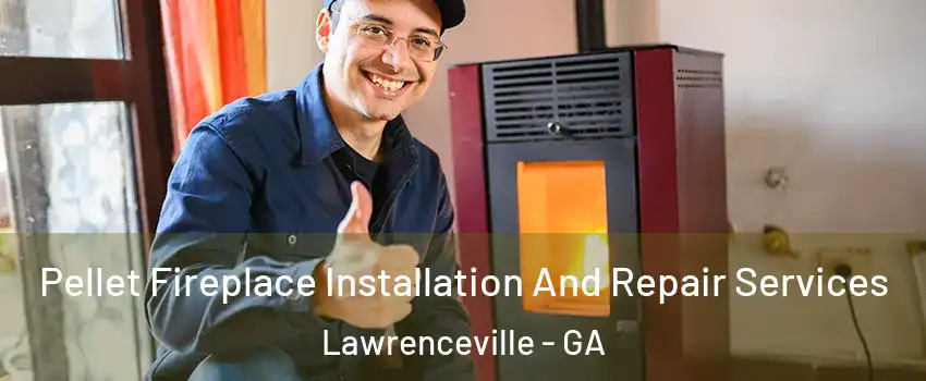 Pellet Fireplace Installation And Repair Services Lawrenceville - GA