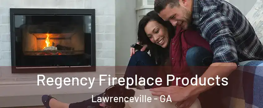  Regency Fireplace Products Lawrenceville - GA