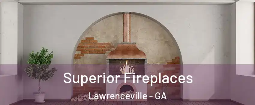  Superior Fireplaces Lawrenceville - GA
